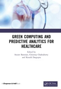 Green Computing and Predictive Analytics for Healthcare [DRM] - Kousik Dasgupta - ebook