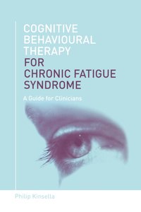 Cognitive Behavioural Therapy for Chronic Fatigue Syndrome [DRM] - Philip Kinsella - ebook