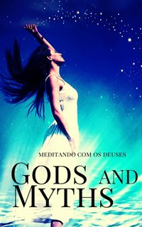 Gods and Myths [DRM] - Meditando com os Deuses - ebook