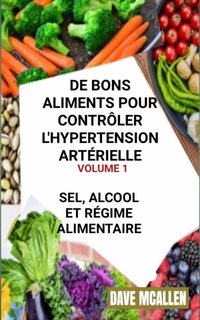 De bons Aliments pour Contrôler L'hypertension Artérielle VOLUME 1 [DRM] - Dave McAllen - ebook