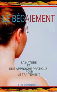 Le Bégaiement [DRM] - A. N. Okonoboh - ebook