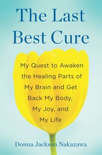 Last Best Cure [DRM] - Donna Jackson Nakazawa - ebook
