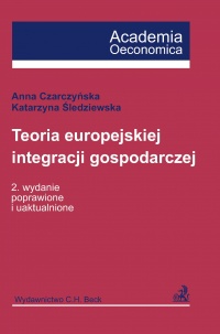 Teoria europejskiej integracji gospodarczej - Anna Czarczyńska - ebook