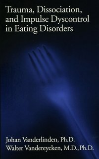 Trauma, Dissociation, And Impulse Dyscontrol In Eating Disorders [DRM] - P.E.R. - ebook