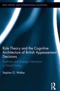 Role Theory and the Cognitive Architecture of British Appeasement Decisions [DRM] - Stephen G. Walker - ebook