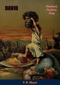 David: Shepherd, Psalmist, King [DRM] - F. B. Meyer - ebook