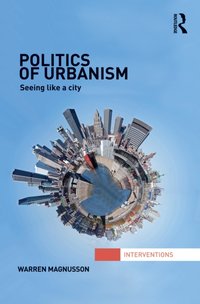 Politics of Urbanism [DRM] - Warren Magnusson - ebook