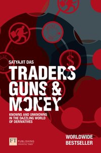 Traders, Guns and Money [DRM] - Satyajit Das - ebook
