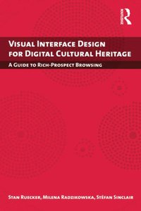 Visual Interface Design for Digital Cultural Heritage [DRM] - Stefan Sinclair - ebook
