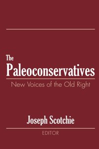 Paleoconservatives [DRM] - Joseph A. Scotchie - ebook