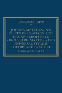 Johann Mattheson's Pieces de clavecin and Das neu-eroffnete Orchestre [DRM] - Margaret Seares - ebook