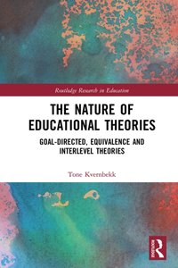 Nature of Educational Theories [DRM] - Tone Kvernbekk - ebook