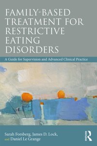 Family Based Treatment for Restrictive Eating Disorders [DRM] - Daniel Le Grange - ebook