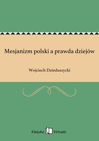 Mesjanizm polski a prawda dziejów - Wojciech Dzieduszycki - ebook