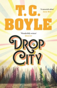 Drop City [DRM] - T. C. Boyle - ebook