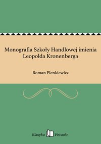 Monografia Szkoły Handlowej imienia Leopolda Kronenberga - Roman Plenkiewicz - ebook