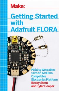 Getting Started with Adafruit FLORA [DRM] - Tyler Cooper - ebook