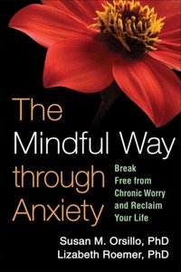 Mindful Way through Anxiety [DRM] - Susan M. Orsillo - ebook