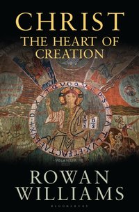 Christ the Heart of Creation [DRM] - Rowan Williams - ebook