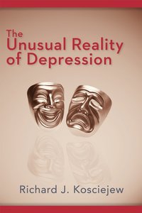 Unusual Reality of Depression [DRM] - Richard J. Kosciejew - ebook