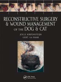 Reconstructive Surgery and Wound Management of the Dog and Cat [DRM] - Jolle Kirpensteijn - ebook
