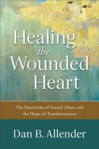 Healing the Wounded Heart [DRM] - Dan B. Allender - ebook