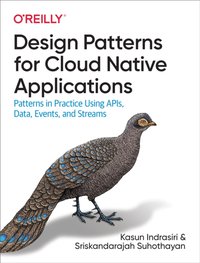 Design Patterns for Cloud Native Applications [DRM] - Sriskandarajah Suhothayan - ebook