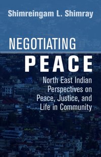 Negotiating Peace [DRM] - Shimray Shimreingam L. Shimray - ebook