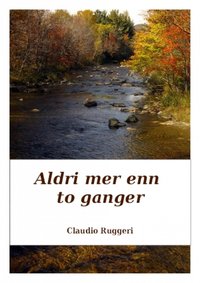 Aldri mer enn to ganger [DRM] - Claudio Ruggeri - ebook