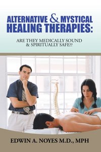 Alternative & Mystical Healing Therapies [DRM] - Edwin A. Noyes M.D. MPH - ebook