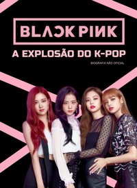 Black Pink - A explosão do K-pop - Chaves Zicalho - ebook