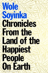 Chronicles from the Land of the Happiest People on Earth [DRM] - Wole Soyinka - ebook