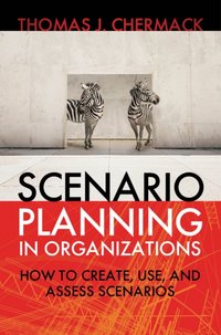 Scenario Planning in Organizations [DRM] - Thomas J. Chermack - ebook