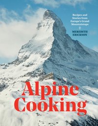 Alpine Cooking [DRM] - Meredith Erickson - ebook