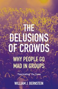 Delusions of Crowds [DRM] - William L Bernstein - ebook