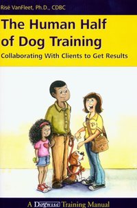 THE HUMAN HALF OF DOG TRAINING [DRM] - Rise VanFleet - ebook