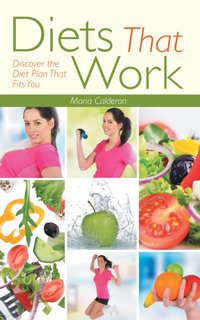 Diets That Work: Discover the Diet Plan That Fits You [DRM] - Maria Calderon - ebook