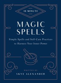 10-Minute Magic Spells [DRM] - Skye Alexander - ebook