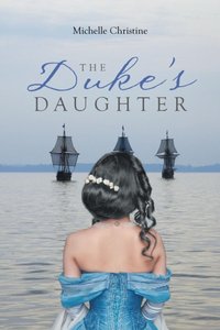 Duke's Daughter [DRM] - Michelle Christine - ebook