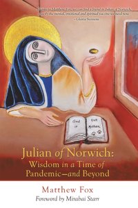 Julian of Norwich: Wisdom in a Time of Pandemic-And Beyond [DRM] - Matthew Fox - ebook