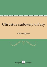 Chrystus cudowny u Fary - Artur Oppman - ebook