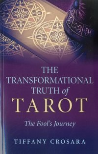 Transformational Truth of Tarot [DRM] - Tiffany Crosara - ebook
