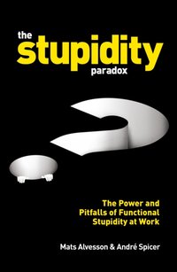 Stupidity Paradox [DRM] - Andre Spicer - ebook