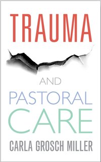 Trauma and Pastoral Care [DRM] - Carla Grosch-Miller - ebook