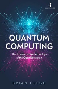 Quantum Computing [DRM] - Brian Clegg - ebook