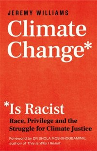 Climate Change Is Racist [DRM] - Dr Shola Mos-Shogbamimu - ebook