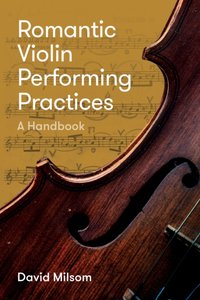 Romantic Violin Performing Practices [DRM] - David Milsom - ebook