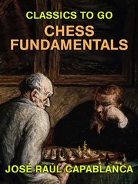 Chess Fundamentals [DRM] - Jose Raul Capablanca - ebook