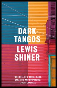Dark Tangos [DRM] - Lewis Shiner - ebook