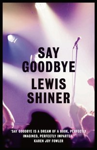 Say Goodbye [DRM] - Lewis Shiner - ebook